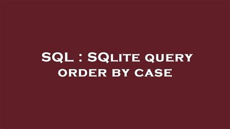 sqlite order by case.